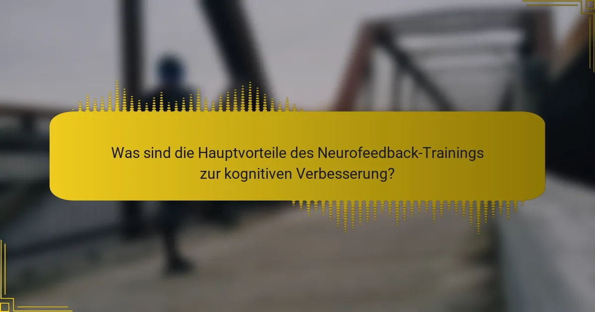 Was sind die Hauptvorteile des Neurofeedback-Trainings zur kognitiven Verbesserung?