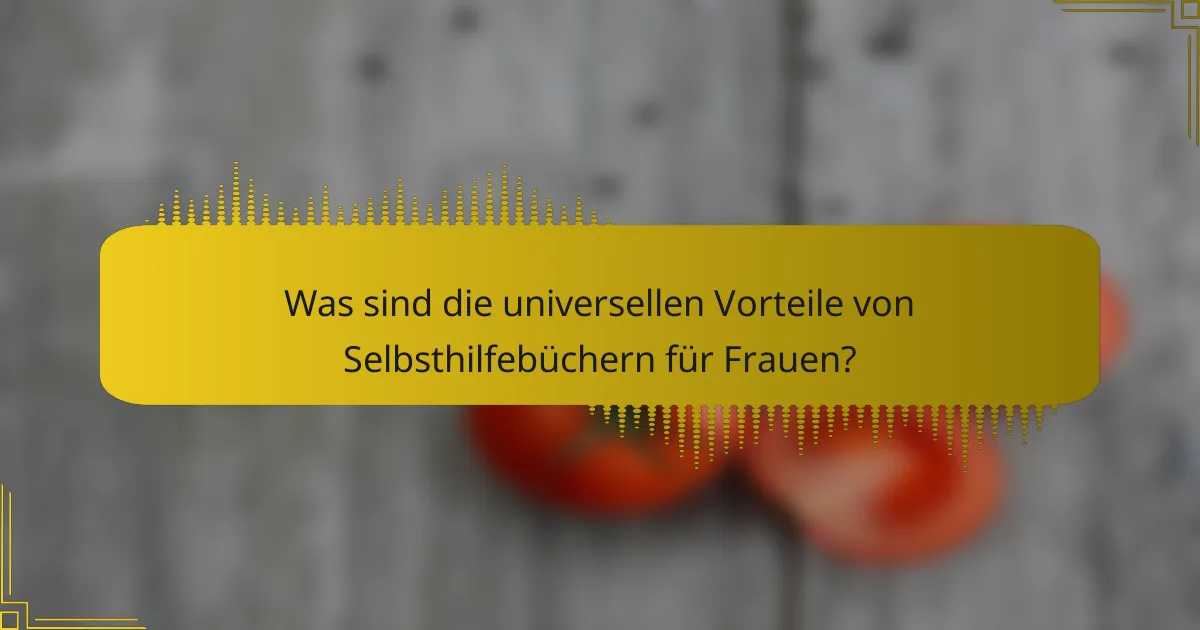 Was sind die universellen Vorteile von Selbsthilfebüchern für Frauen?